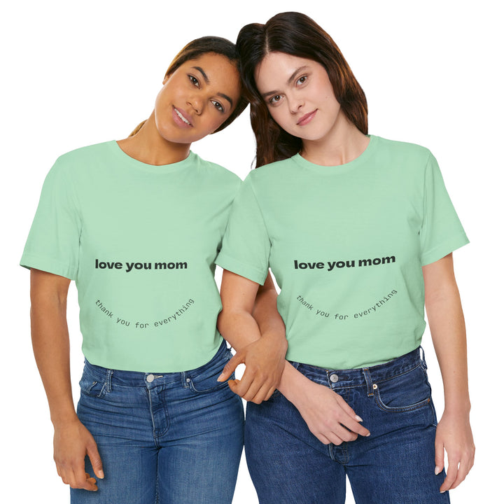 Love You Mom Short Sleeve Tee - Thankful Gift for Mother's Day