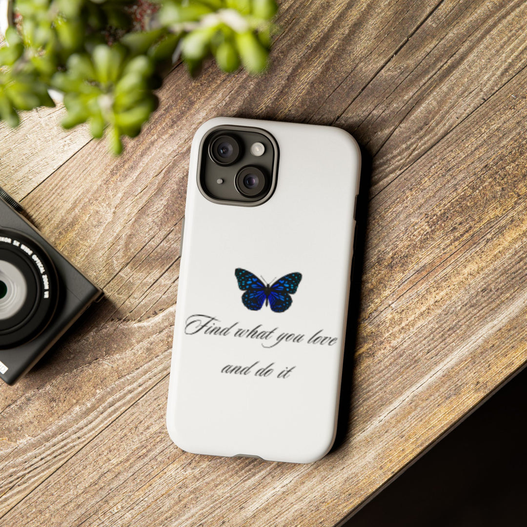 Inspirational Phone Case - "Find What You Love and Do It"