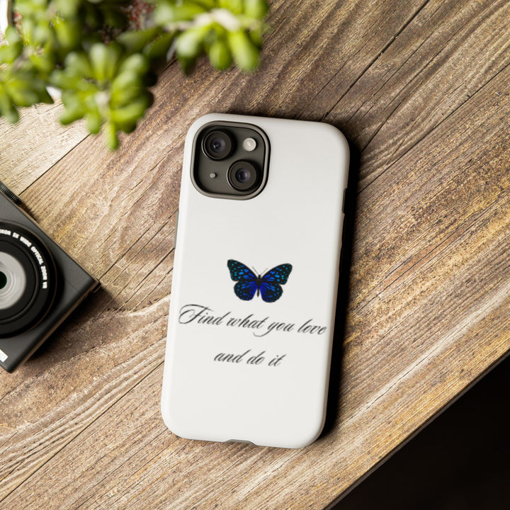 Inspirational Phone Case - "Find What You Love and Do It"