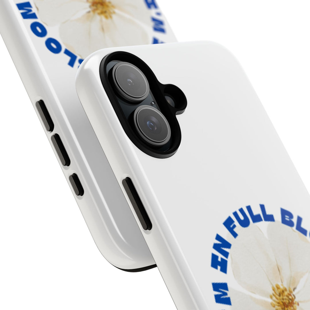 Floral Phone Case - 'I'm in Full Bloom' Design - Stylish & Durable Tough Cases