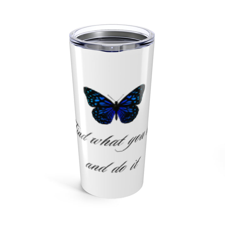Inspirational Butterfly Tumbler 20oz - "Find What You Love and Do It"