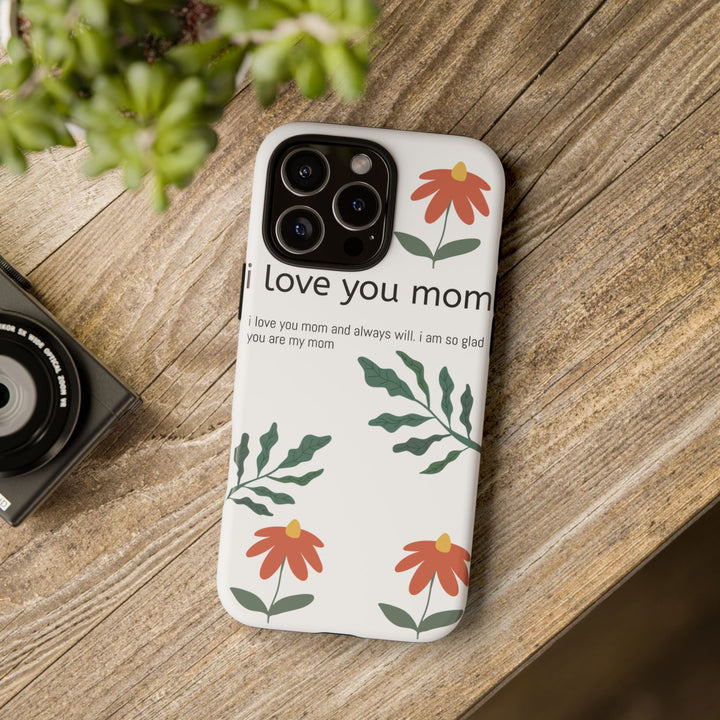 Floral Phone Case - "I Love You Mom" Design