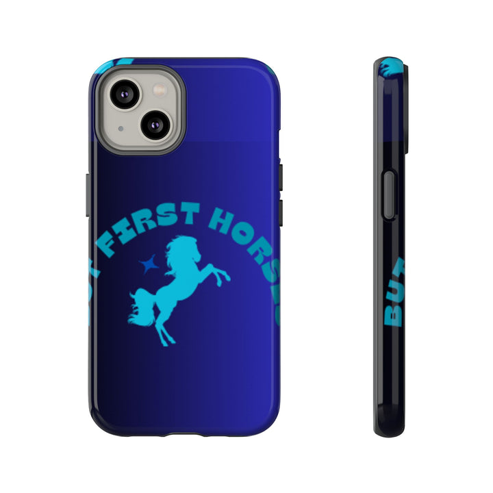 But First Horses Phone Case – Durable Tough Case for Horse Lovers