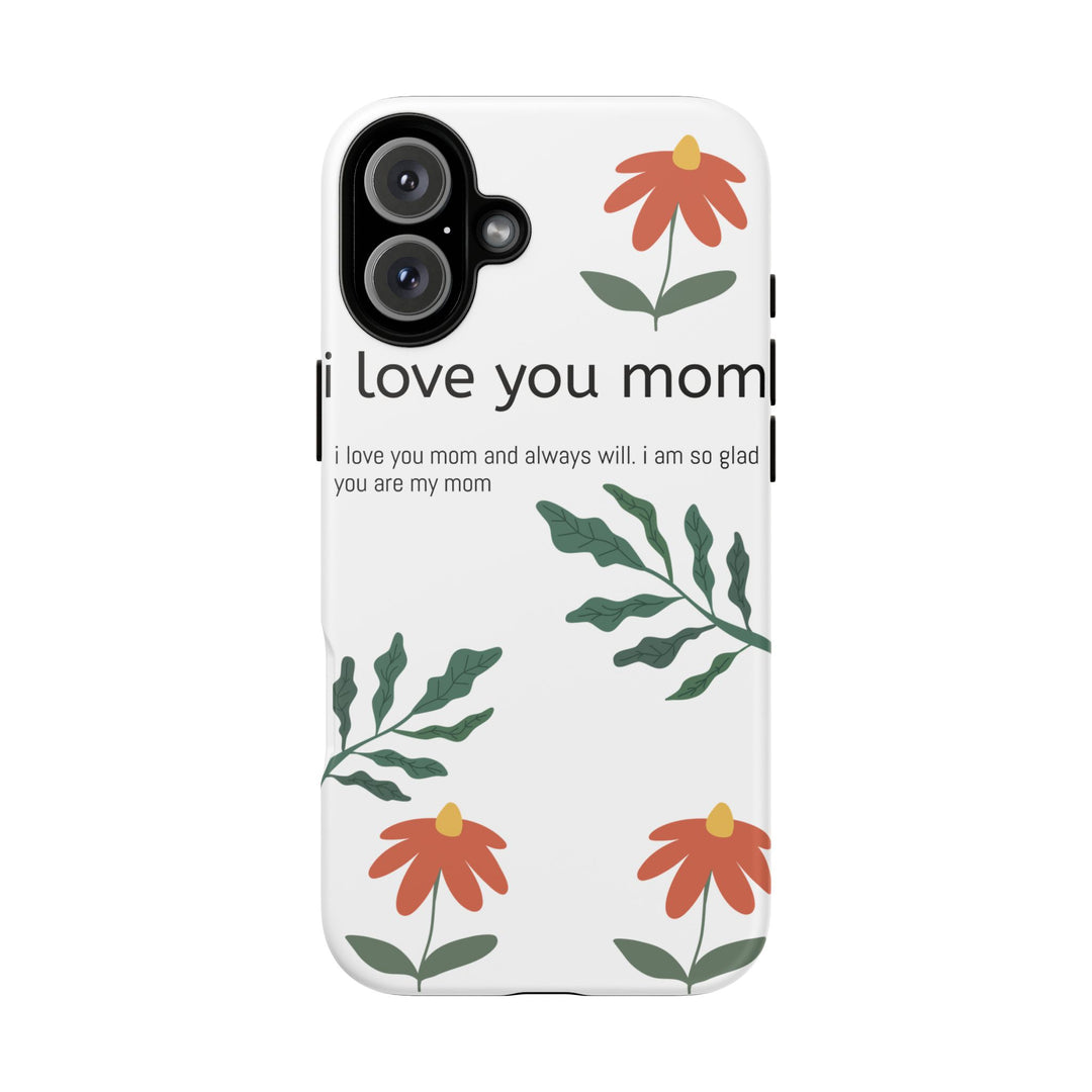 Floral Phone Case - "I Love You Mom" Design