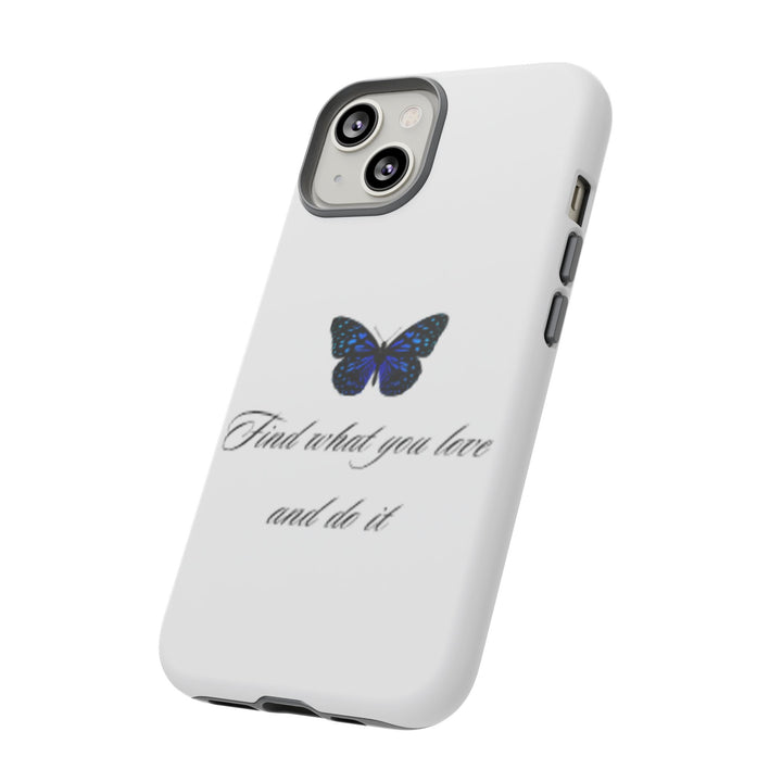Inspirational Phone Case - "Find What You Love and Do It"