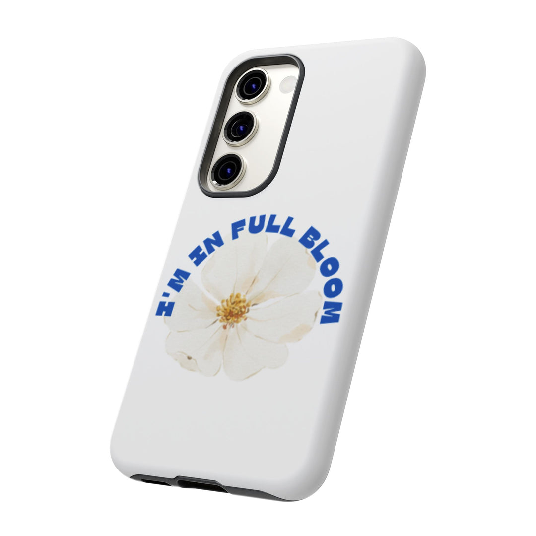 Floral Phone Case - 'I'm in Full Bloom' Design - Stylish & Durable Tough Cases