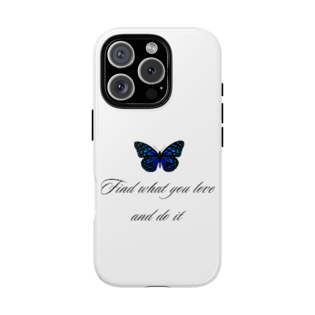 Inspirational Phone Case - "Find What You Love and Do It"