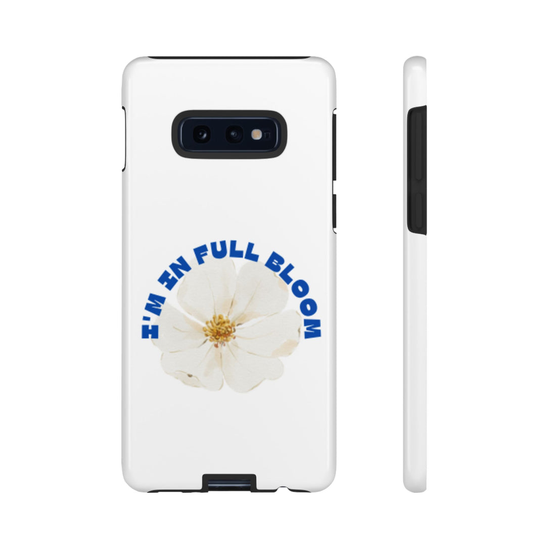 Floral Phone Case - 'I'm in Full Bloom' Design - Stylish & Durable Tough Cases