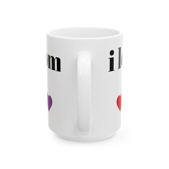I Love You Mom Ceramic Mug - Colorful Heart Design (11oz, 15oz)