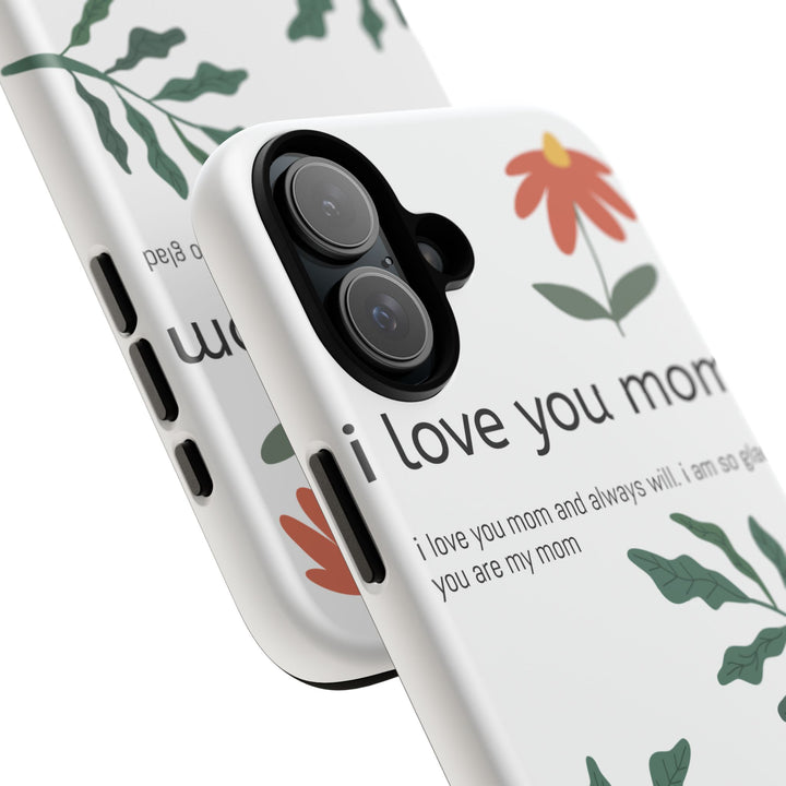 Floral Phone Case - "I Love You Mom" Design