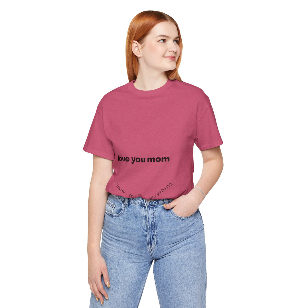 Love You Mom Short Sleeve Tee - Thankful Gift for Mother's Day