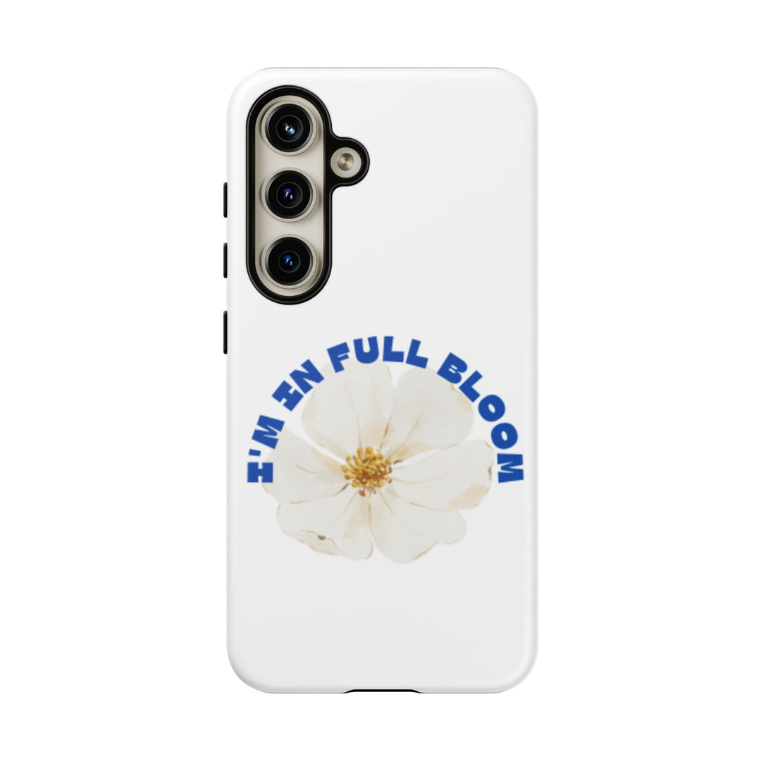 Floral Phone Case - 'I'm in Full Bloom' Design - Stylish & Durable Tough Cases