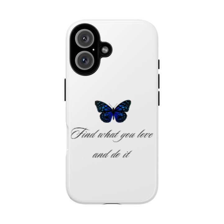 Inspirational Phone Case - "Find What You Love and Do It"