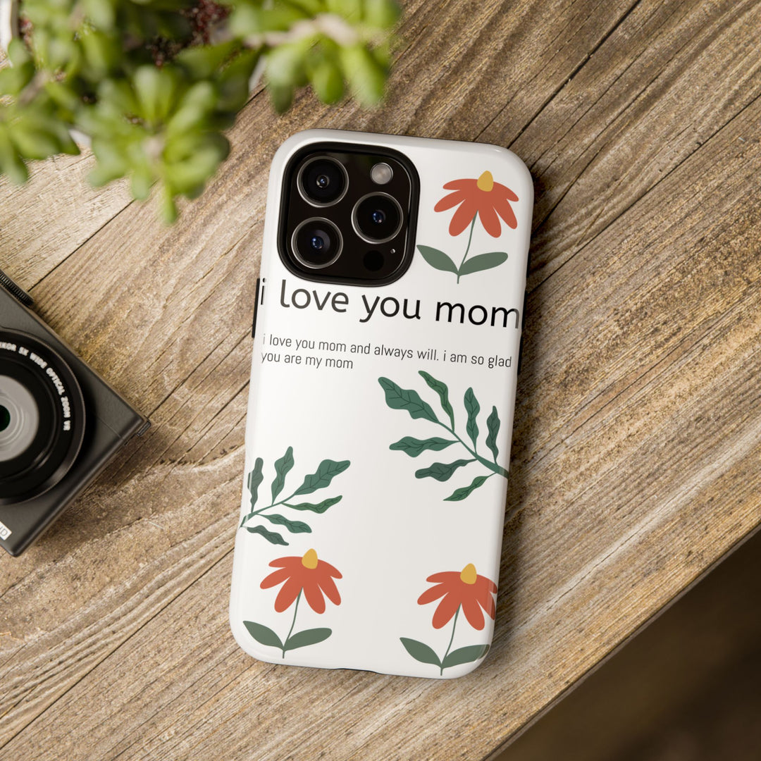 Floral Phone Case - "I Love You Mom" Design