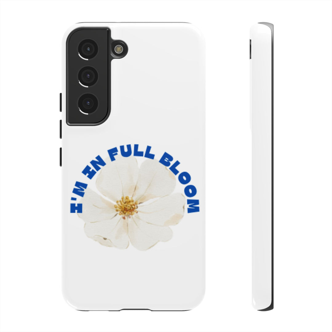 Floral Phone Case - 'I'm in Full Bloom' Design - Stylish & Durable Tough Cases