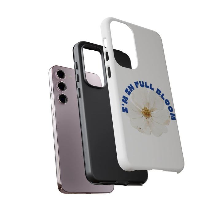 Floral Phone Case - 'I'm in Full Bloom' Design - Stylish & Durable Tough Cases