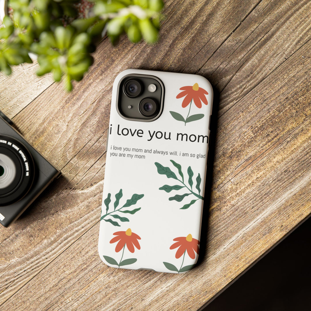 Floral Phone Case - "I Love You Mom" Design