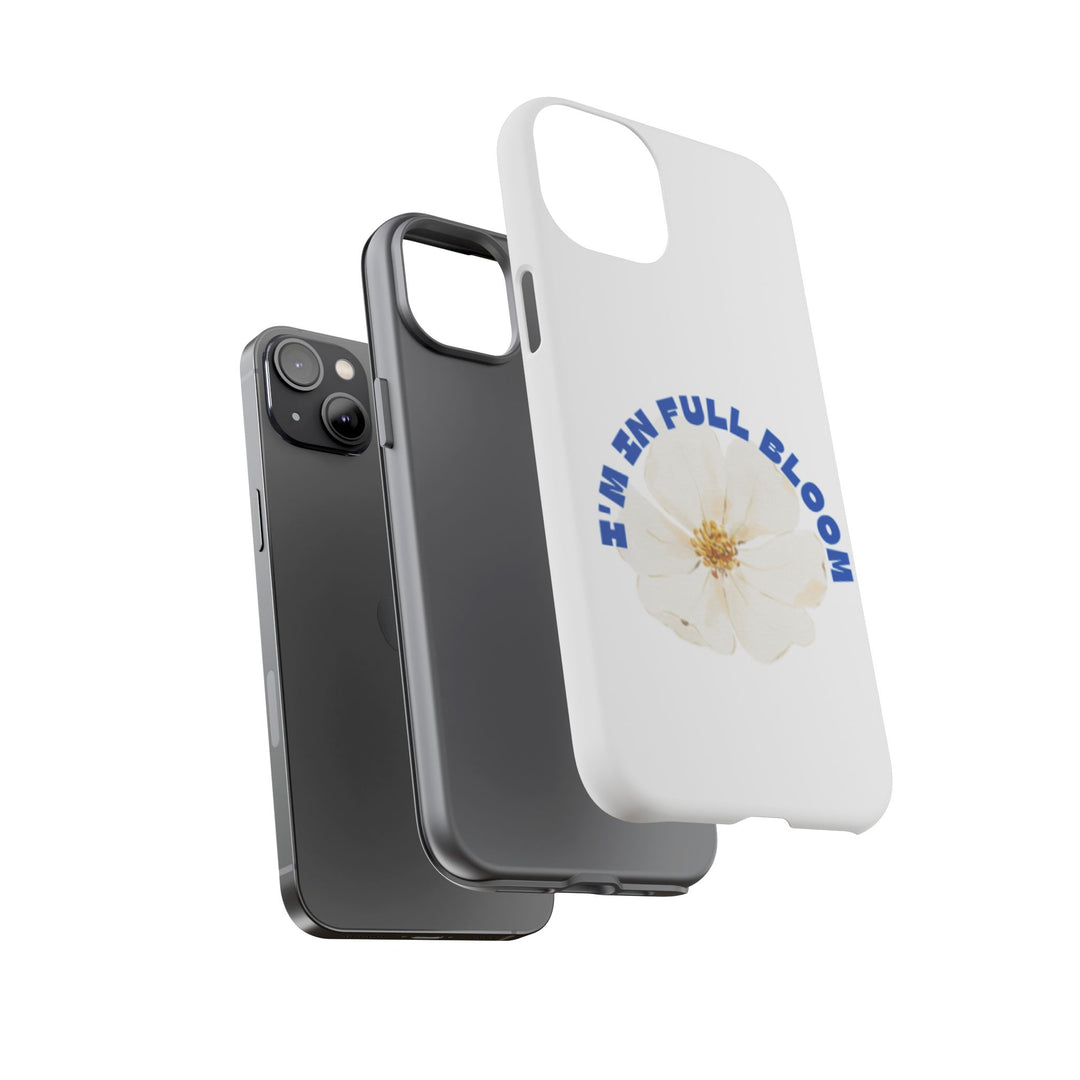 Floral Phone Case - 'I'm in Full Bloom' Design - Stylish & Durable Tough Cases