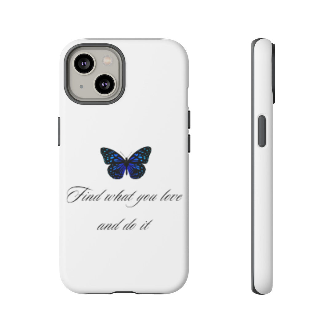 Inspirational Phone Case - "Find What You Love and Do It"