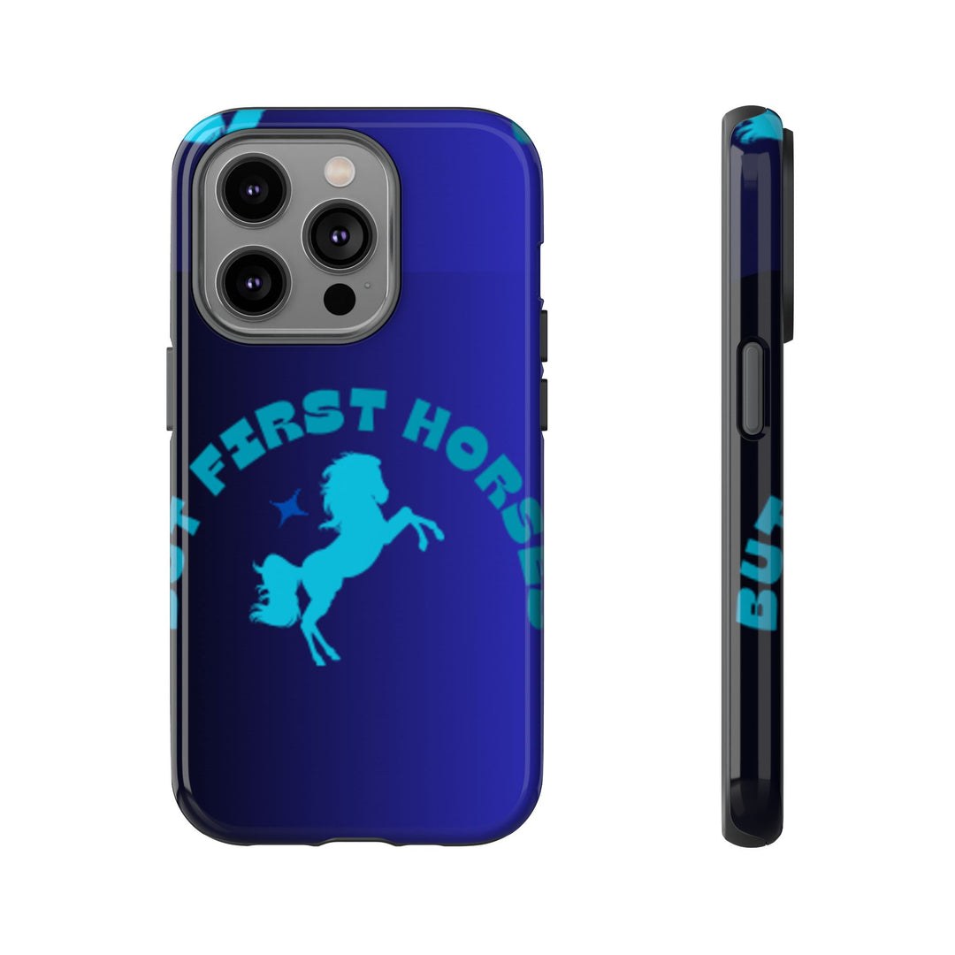 But First Horses Phone Case – Durable Tough Case for Horse Lovers