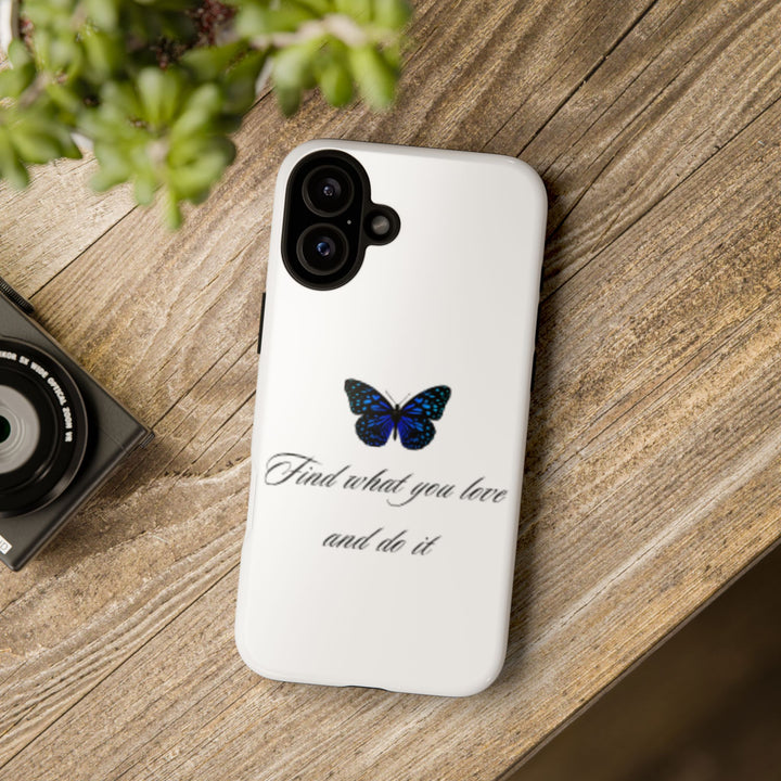 Inspirational Phone Case - "Find What You Love and Do It"