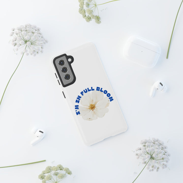 Floral Phone Case - 'I'm in Full Bloom' Design - Stylish & Durable Tough Cases