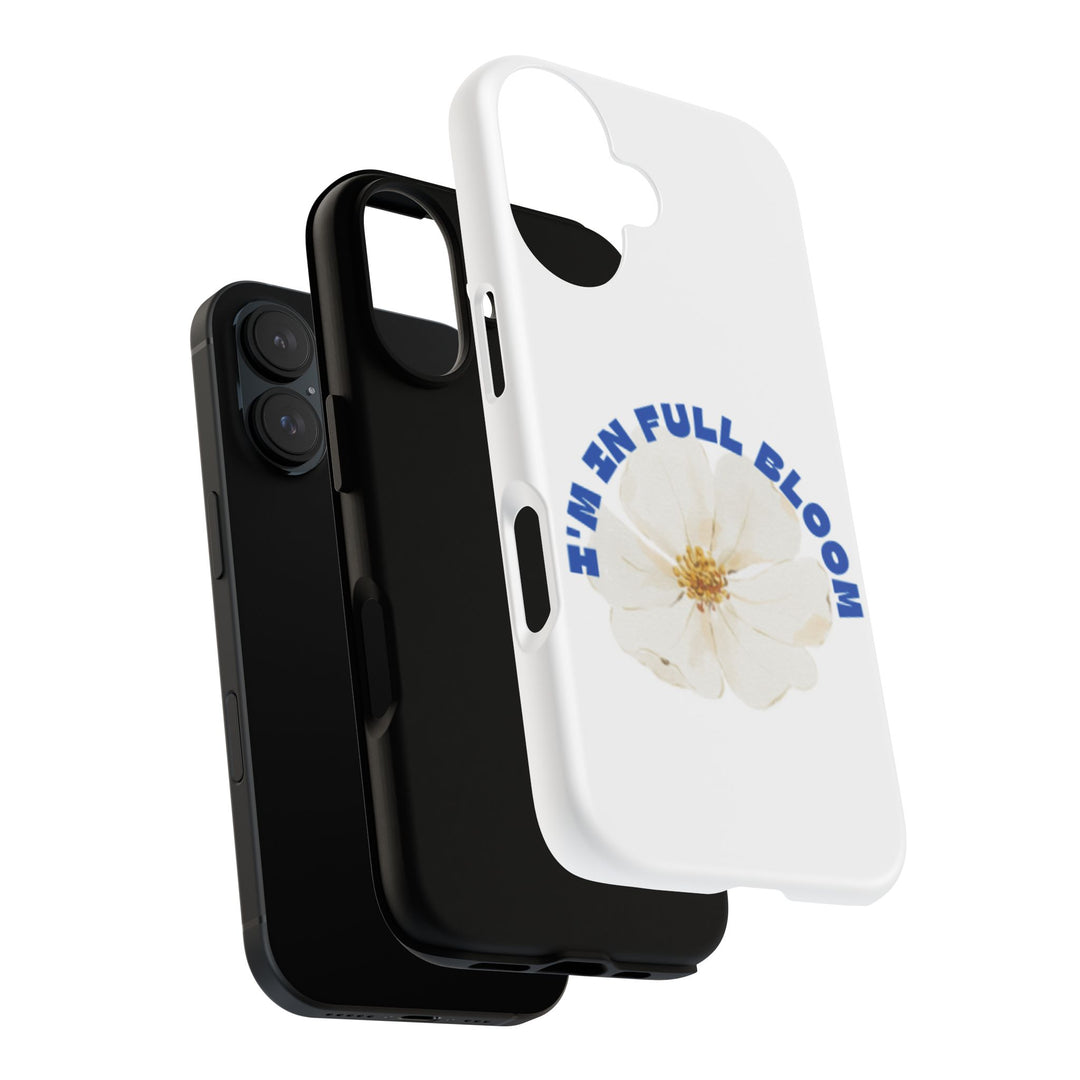 Floral Phone Case - 'I'm in Full Bloom' Design - Stylish & Durable Tough Cases