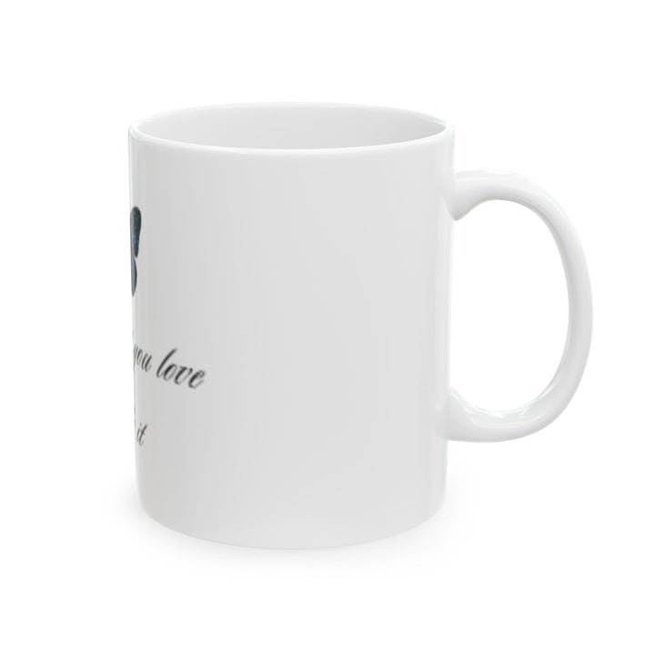 Inspirational Butterfly Mug - "Find What You Love and Do It" - 11oz & 15oz Ceramic Coffee Cup
