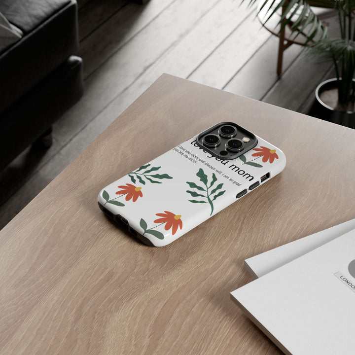 Floral Phone Case - "I Love You Mom" Design