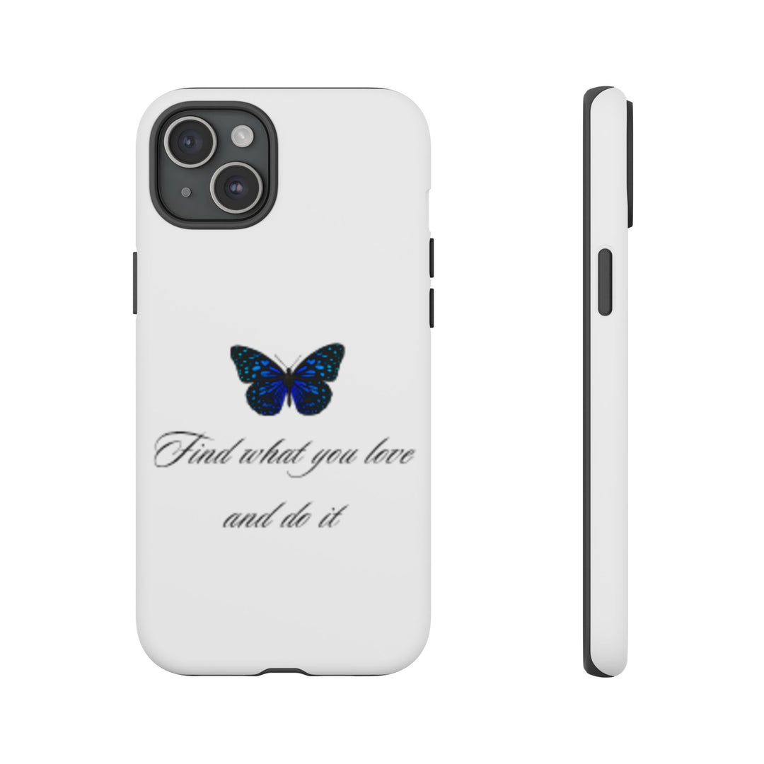 Inspirational Phone Case - "Find What You Love and Do It"