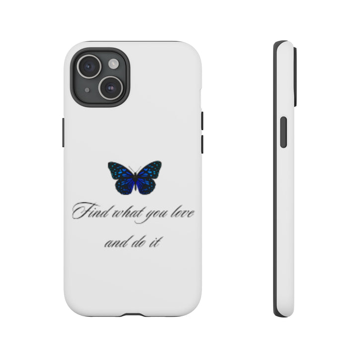 Inspirational Phone Case - "Find What You Love and Do It"