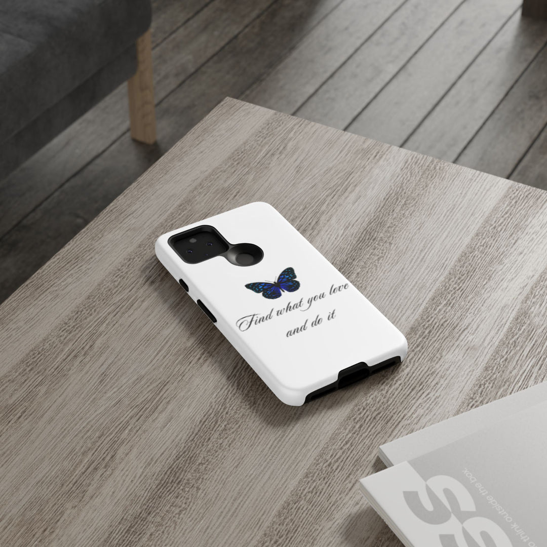 Inspirational Phone Case - "Find What You Love and Do It"