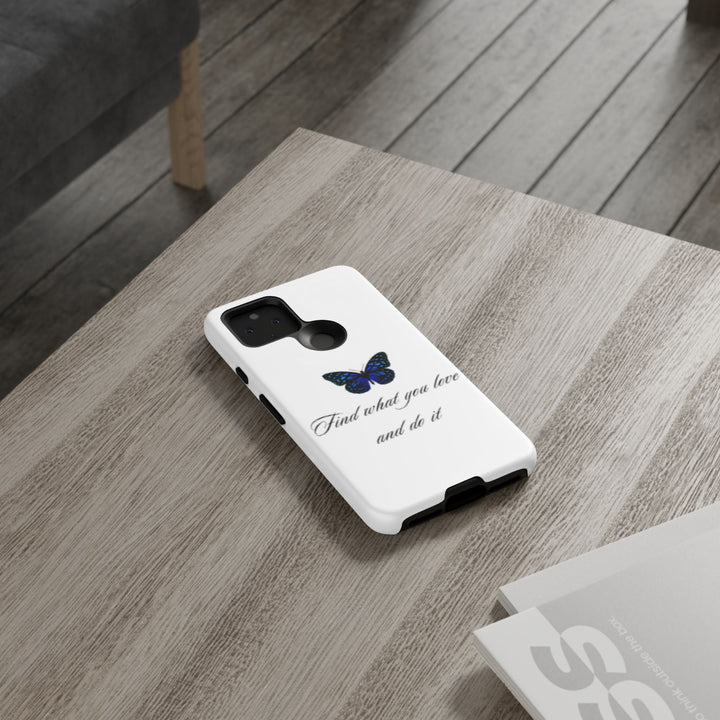 Inspirational Phone Case - "Find What You Love and Do It"