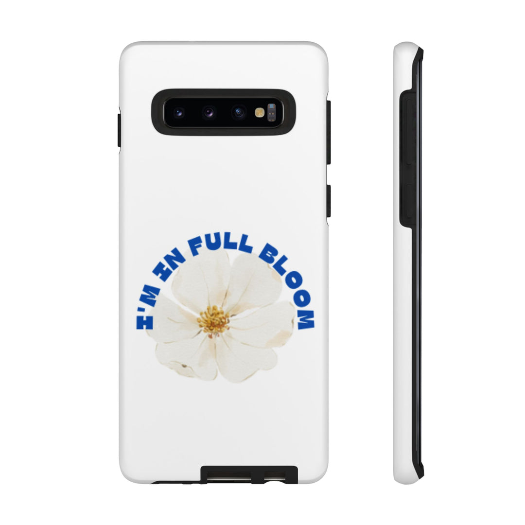 Floral Phone Case - 'I'm in Full Bloom' Design - Stylish & Durable Tough Cases