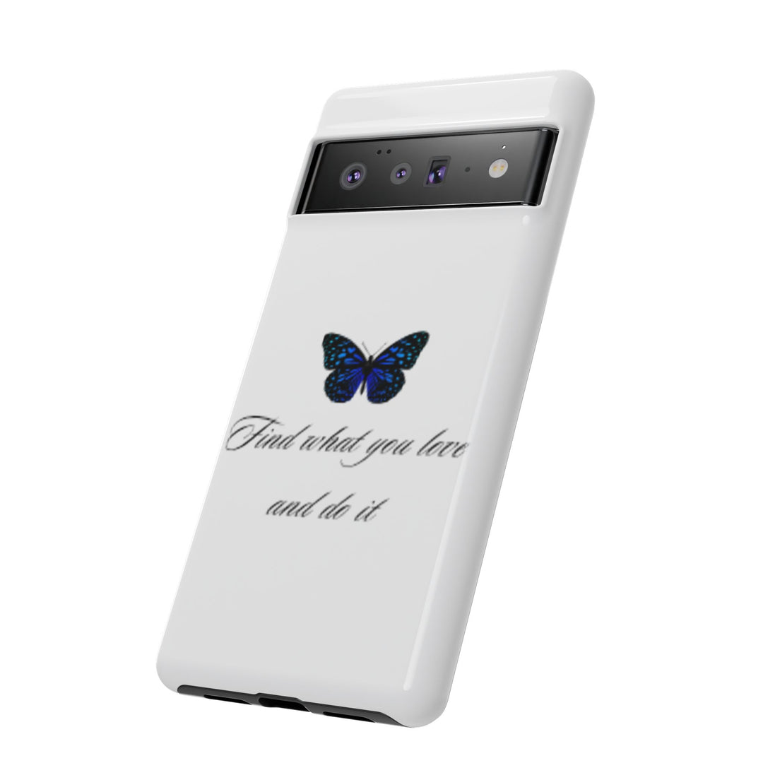 Inspirational Phone Case - "Find What You Love and Do It"