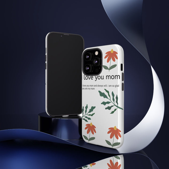 Floral Phone Case - "I Love You Mom" Design