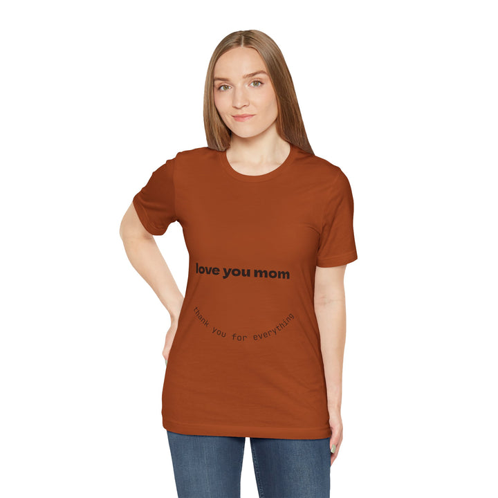 Love You Mom Short Sleeve Tee - Thankful Gift for Mother's Day