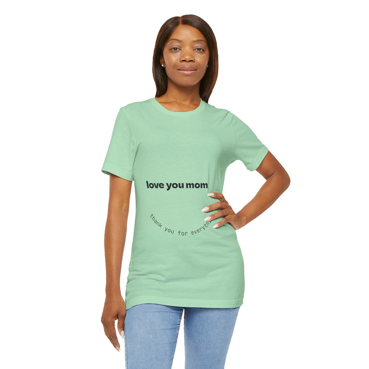 Love You Mom Short Sleeve Tee - Thankful Gift for Mother's Day
