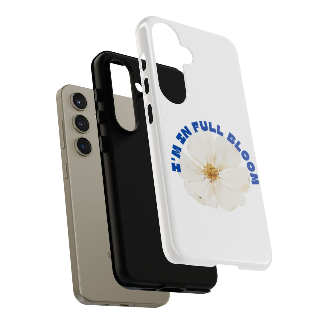 Floral Phone Case - 'I'm in Full Bloom' Design - Stylish & Durable Tough Cases