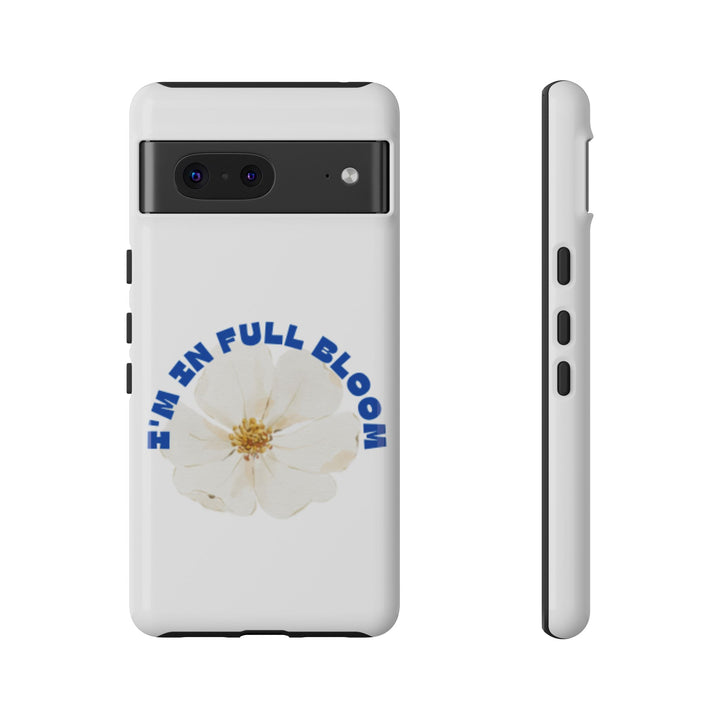Floral Phone Case - 'I'm in Full Bloom' Design - Stylish & Durable Tough Cases