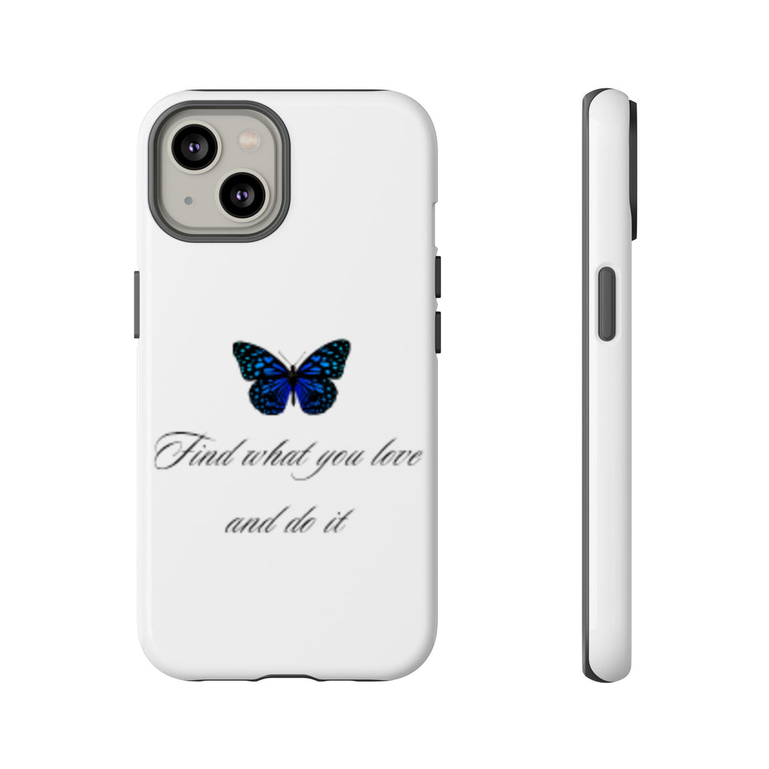 Inspirational Phone Case - "Find What You Love and Do It"