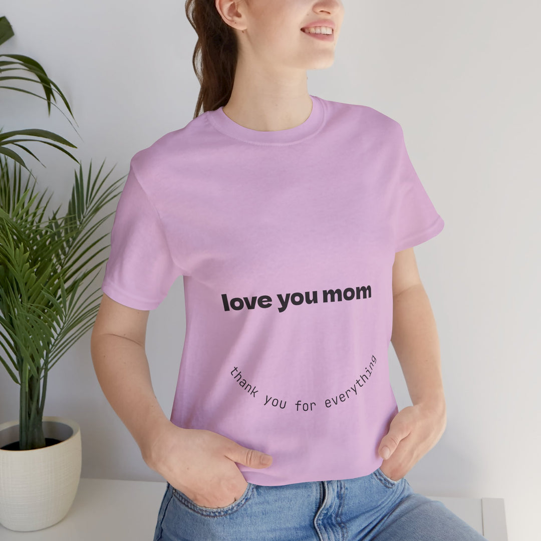 Love You Mom Short Sleeve Tee - Thankful Gift for Mother's Day