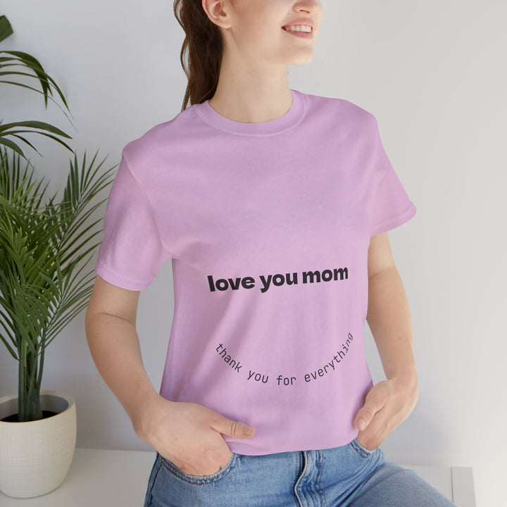 Love You Mom Short Sleeve Tee - Thankful Gift for Mother's Day
