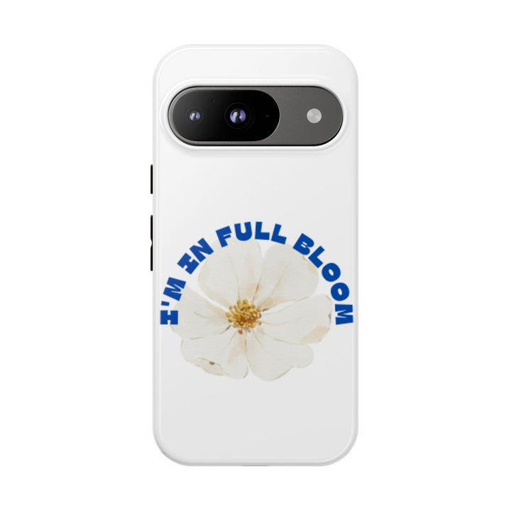 Floral Phone Case - 'I'm in Full Bloom' Design - Stylish & Durable Tough Cases