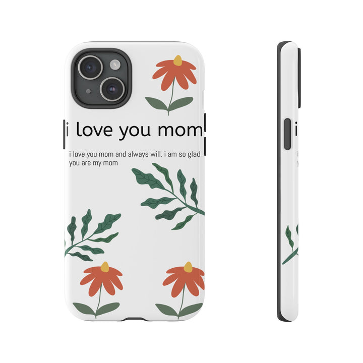 Floral Phone Case - "I Love You Mom" Design