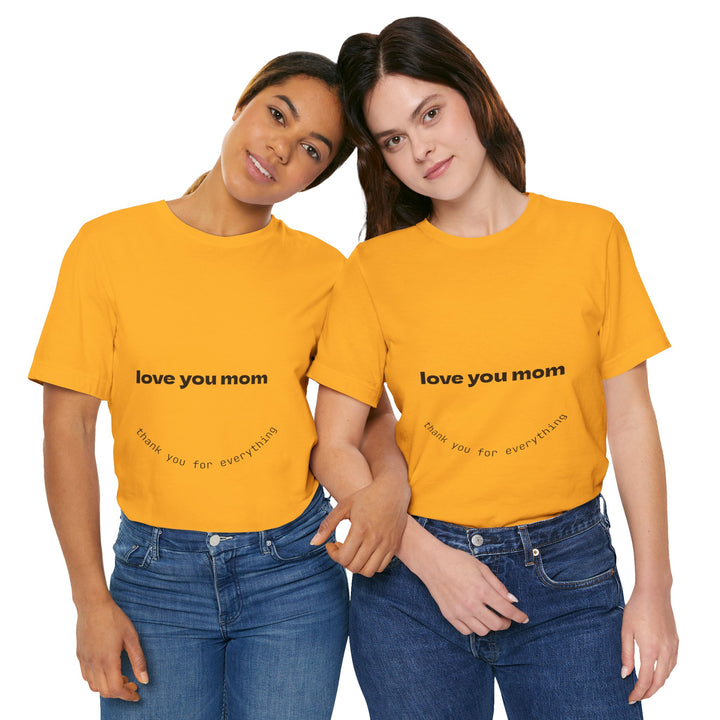 Love You Mom Short Sleeve Tee - Thankful Gift for Mother's Day