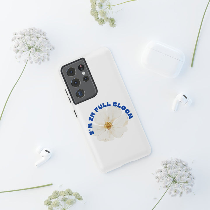 Floral Phone Case - 'I'm in Full Bloom' Design - Stylish & Durable Tough Cases