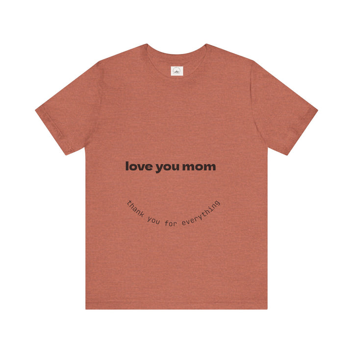 Love You Mom Short Sleeve Tee - Thankful Gift for Mother's Day