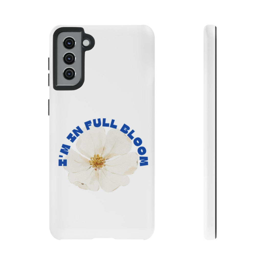 Floral Phone Case - 'I'm in Full Bloom' Design - Stylish & Durable Tough Cases