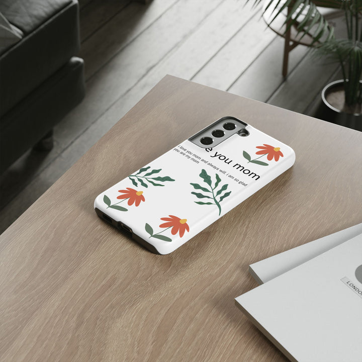 Floral Phone Case - "I Love You Mom" Design